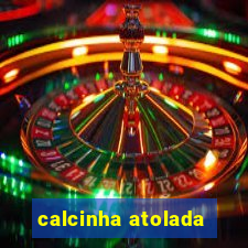 calcinha atolada